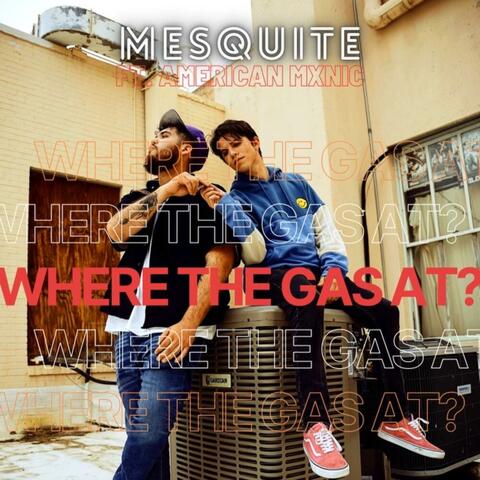 WHERE THE GAS AT (feat. AMERICAN MXNIC)