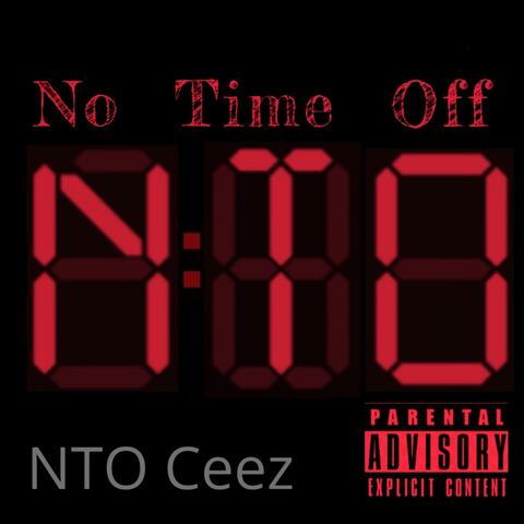 No Time Off (feat. NTO Ceez)