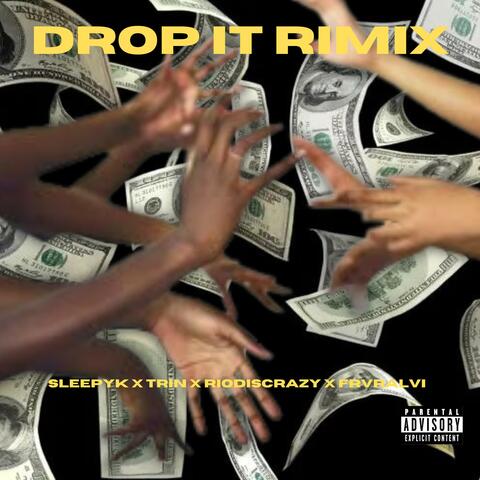 Drop It Rimix (feat. SleepyK, Trin, FRVRAlvi & KCool)