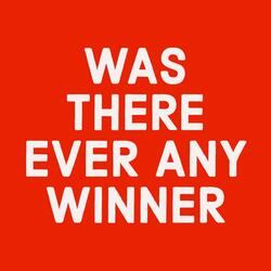 Was There Ever Any Winner