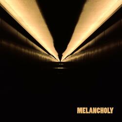 MELANCHOLY