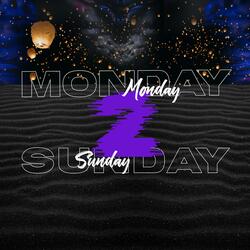 Monday 2 Sunday