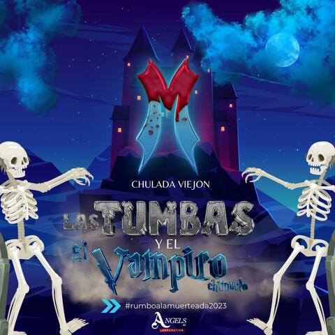 Las Tumbas y El Vampiro Chimuelo