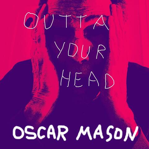 OUTTA YOUR HEAD