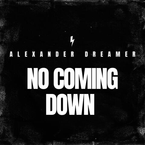 NO COMING DOWN