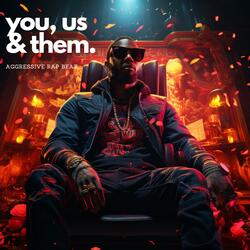 "You, Us & Them" Aggressive hard rap beat