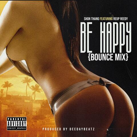 Be Happy  (feat. Reup Reedy) [Bounce Mix]