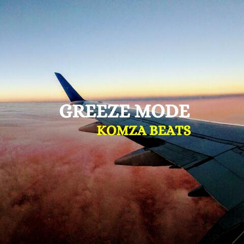 GREEZE MODE