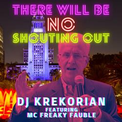 There Will Be No Shouting Out (feat. MC Freaky Fauble)