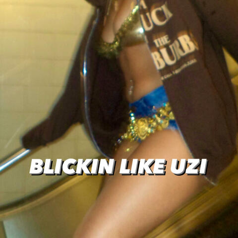 Blickin Like Uzi