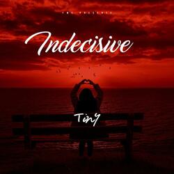 Indecisive (feat. Yung Mert)