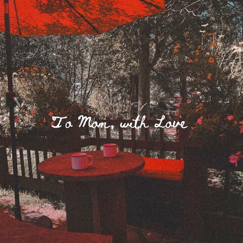 To Mom, with Love (feat. Anna Moen)