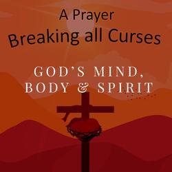 A Prayer (Breaking all Curses)