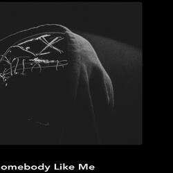 Somebody Like Me