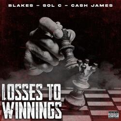 Losses To Winnings (feat. Sol C & Cash James)