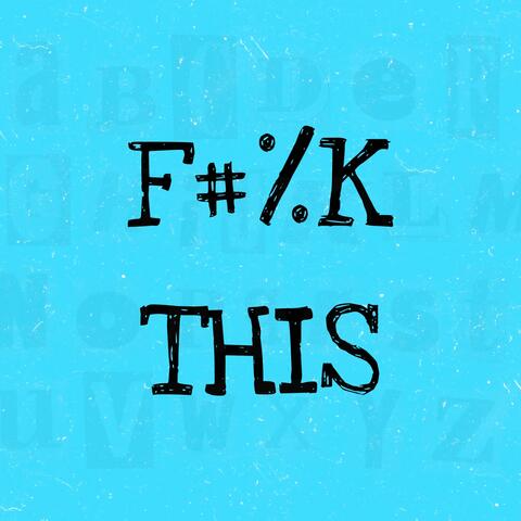 Fuck This (feat. Sasha A Sloan)