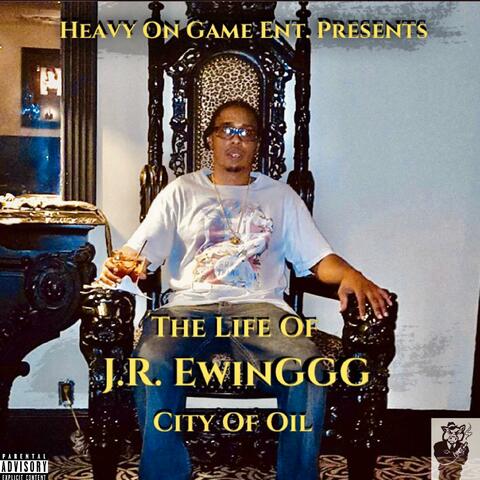 The Life Of J.R. EwinGGG City Of Oil