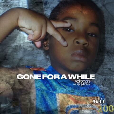 Gone For A While