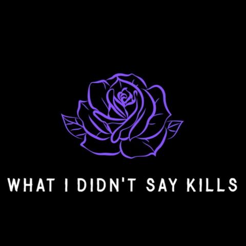 What I Didn't Say Kills