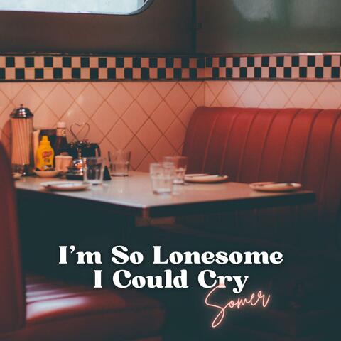 I'm So Lonesome I Could Cry