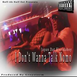I Don't Wanna Talk No Mo