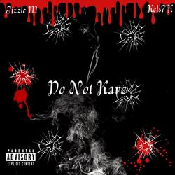 Do Not Kare (feat. Jizzle iii)
