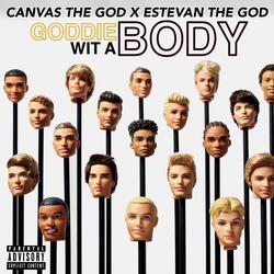 Goddie Wit A Body (feat. Canvas The God)