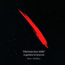Fikrimin İnce Gülü (A garden in heaven)