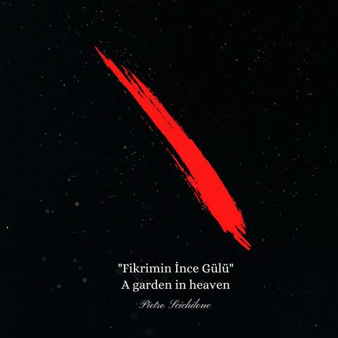 Fikrimin İnce Gülü (A garden in heaven)