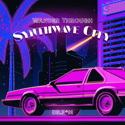 Wander Through Synthwave City