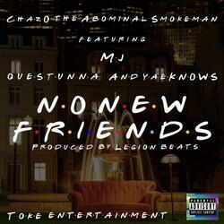 No New Friends (feat. Questunna/HTR & yeaKNOWS)