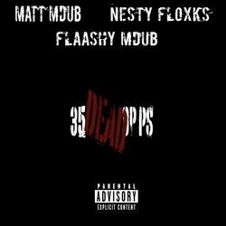 35 DEAD OPPS (feat. MATT MDUB & NESTY FLOXK)