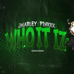Who It Iz (feat. Pinkkk)