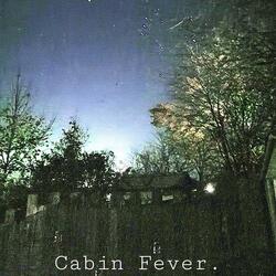 Cabin Fever
