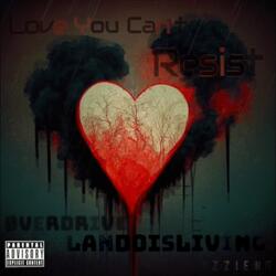 Love You Can't Resist (feat. Øverdrive & LandoIsLiving)