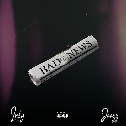 Bad News (feat. Jaayy)