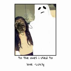 to the ones i used to love