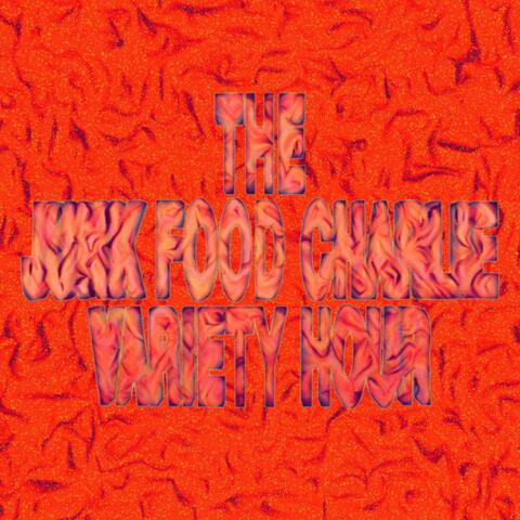The Junk Food Charlie Variety Hour