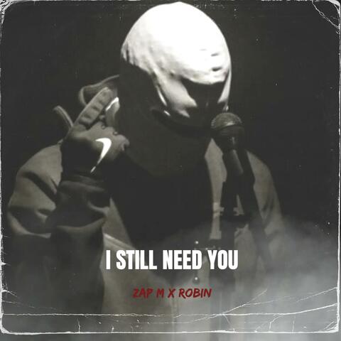 I STILL NEED YOU (feat. ROBIN)