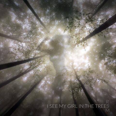 I see my girl in the trees