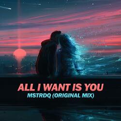 All I Want Is You