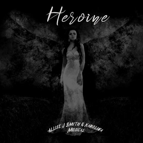 Heroine (feat. Alisse J Smith & Karolina)