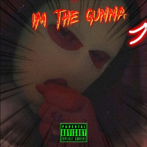 IM THE GUNNA