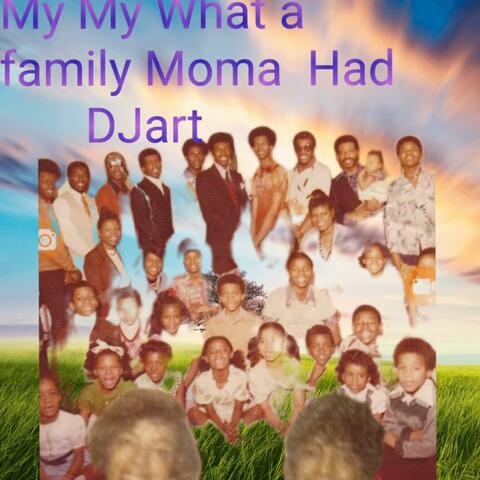 My My What a family Had