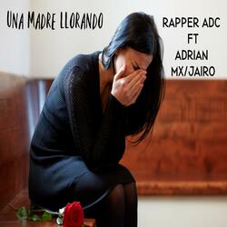 Una Madre LLorando (feat. Adrian MX & Jairo)