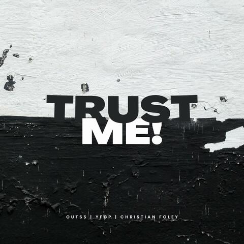 Trust Me (feat. YFGP & Christian Foley)