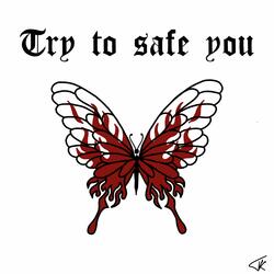 try to safe you