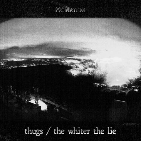 thugs / the whiter the lie