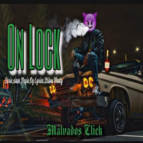 On Lock (feat. Stilow Nasty, Cisco The Kid, Necio Malvado, OG Lyrics & Serio The One)
