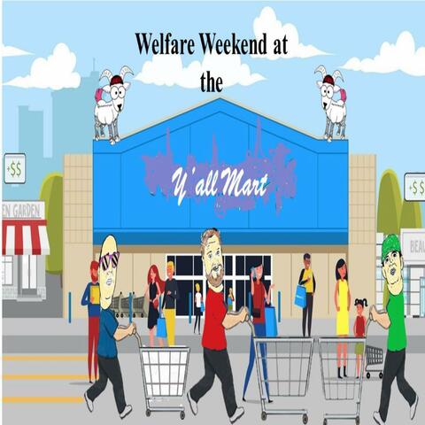 Welfare Weekend at the Y'all Mart